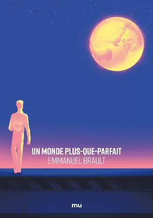 Emmanuel Brault - Un monde plus-que-parfait